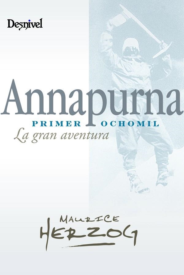 ANNAPURNA. PRIMER OCHOMIL LA GRAN AVENTURA (DESNIVEL) | 9788498291940 | HERZOG, MAURICE