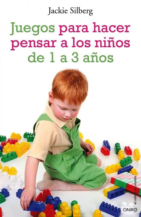 JUEGOS PARA HACER PENSAR A LOS NIÑOS DE 1 A 3 AÑOS | 9788497544788 | SILBERG, JACKIE