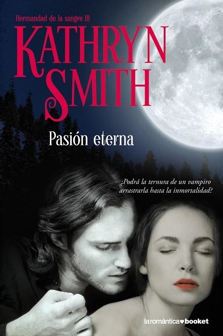 PASION ETERNA (HERMANDAD DE LA SANGRE VOL.III) ROMANTICA BOO | 9788408093954 | SMITH, KATHRYN