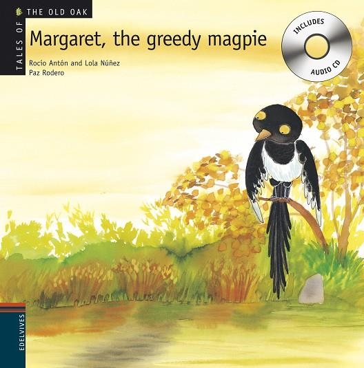 MARGARET, THE GREEDY MAGPIE (INFANTIL-TALES OF THE OLD OAK) | 9788426376954 | ANTON, ROCIO - NUÑEZ, LOLA - RODERO, PAZ