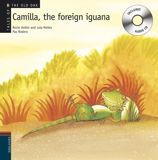 CAMILLA, THE FOREIGN IGUANA (INFANTIL-TALES OF THE OLD OAK) | 9788426376947 | ANTON, ROCIO - NUÑEZ, LOLA - RODERO, PAZ