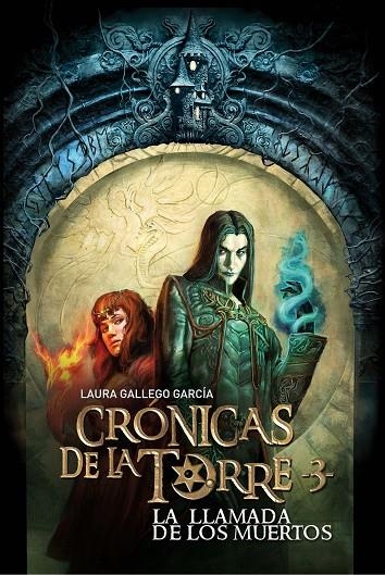 CRONICAS DE LA TORRE VOL.3 LA LLAMADA DE LOS MUERTOS | 9788467539691 | GALLEGO GARCIA, LAURA