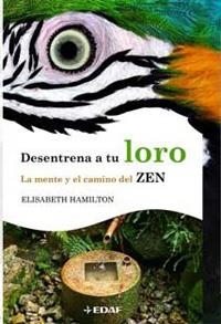 DESENTRENA A TU LORO. LA MENTE Y EL CAMINO DEL ZEN | 9788441425064 | HAMILTON, ELIZABETH