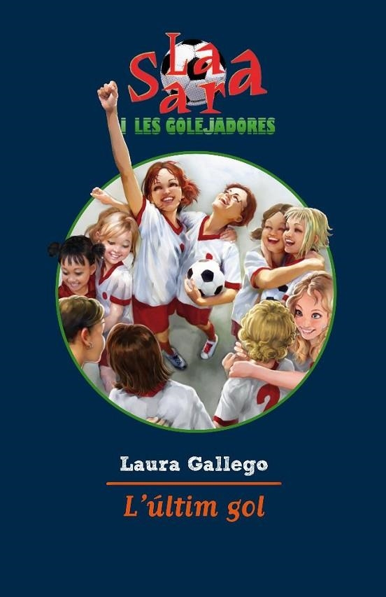 ÚLTIM GOL L' (SARA I LES GOLEJADORES) VOL.6 | 9788499322483 | GALLEGO, LAURA