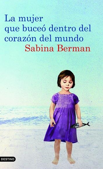 MUJER QUE BUCEO DENTRO DEL CORAZON DEL MUNDO | 9788423342983 | SABINA BERMAN