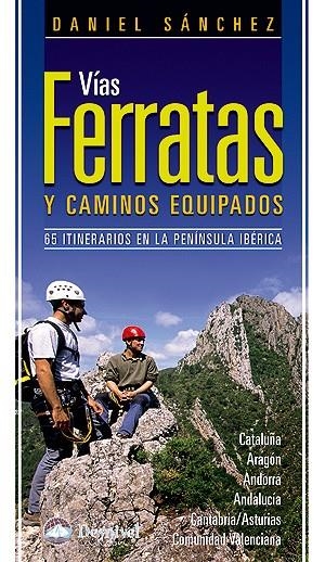 VIAS FERRATAS Y CAMINOS EQUIPADOS. 65 ITINERARIOS EN LA PENI | 9788498291995 | SANCHEZ, DANIEL