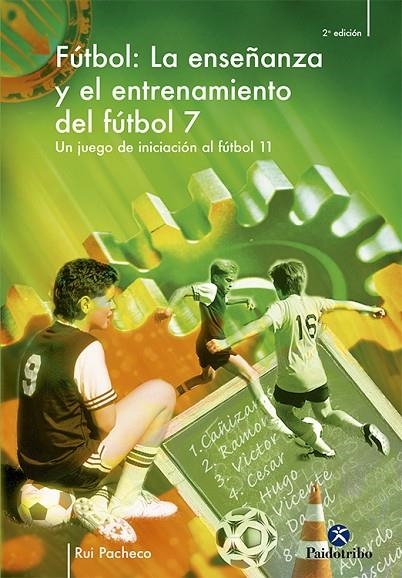 ENSEÑANZA Y EL ENTRENAMIENTO DEL FUTBOL 7 : UN JUEGO DE I | 9788480196963 | PACHECO, RUI