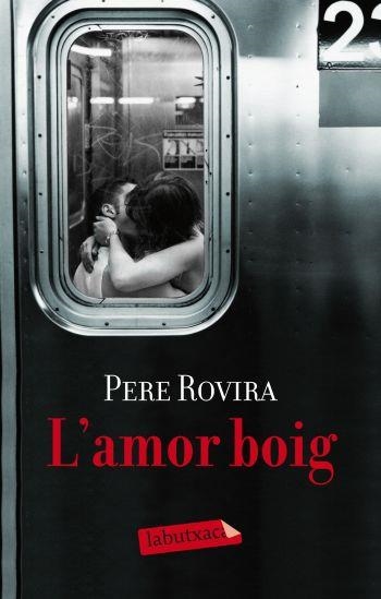 AMOR BOIG L' (LABUTXACA-NARRATIVA) PROA | 9788499301884 | ROVIRA, PERE