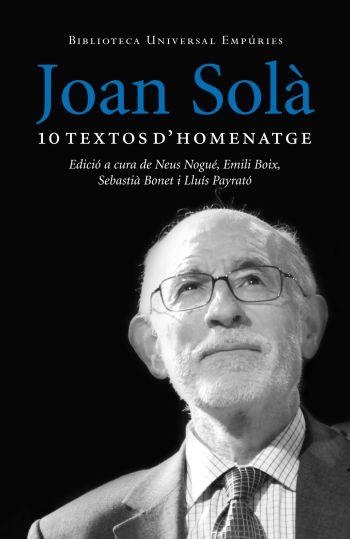 JOAN SOLÀ. 10 TEXTOS D'HOMENATGE (BUE) | 9788497876629 | NOGUE,NEUS - BOIX,EMILI - BONET,SEBASTIA - PAYRATO