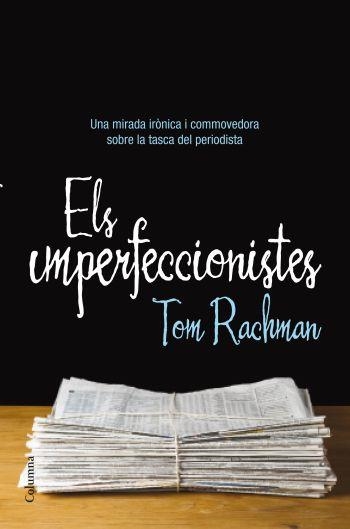 IMPERFECCIONISTES, ELS (CLASSICA) | 9788466413237 | RACHMAN, TOM