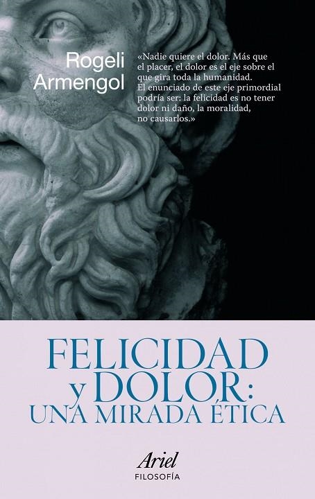 FELICIDAD Y DOLOR: UNA MIRADA ETICA (ARIEL) | 9788434469099 | ARMENGOL MILLAN, ROGELI