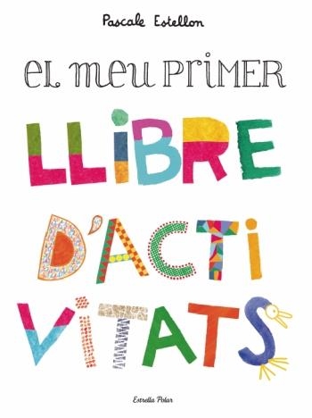 MEU PRIMER LLIBRE D'ACTIVITATS, EL (INFANTIL) | 9788499322230 | ESTELLON, PASCALE