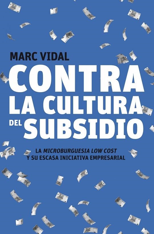 CONTRA LA CULTURA DEL SUBSIDIO (GESTION 2000) | 9788498750720 | VIDAL, MARC