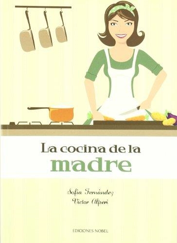 COCINA DE LA MADRE. | 9788484595441 | FERNANDEZ, SOFIA - ALPERI, VICTOR