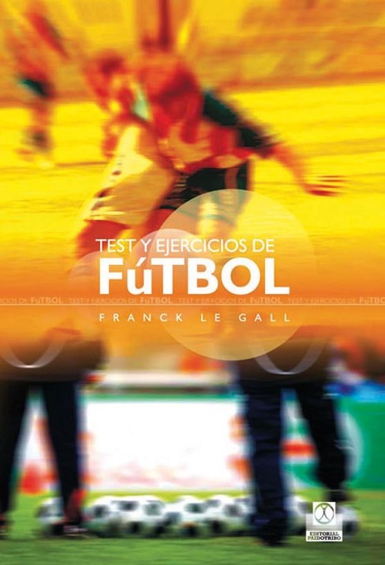 TEST Y EJERCICIOS DE FUTBOL | 9788499100289 | LE GALL, FRANCK