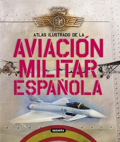 AVIACION MILITAR ESPAÑOLA (ATLAS ILUSTRADO) | 9788467705201