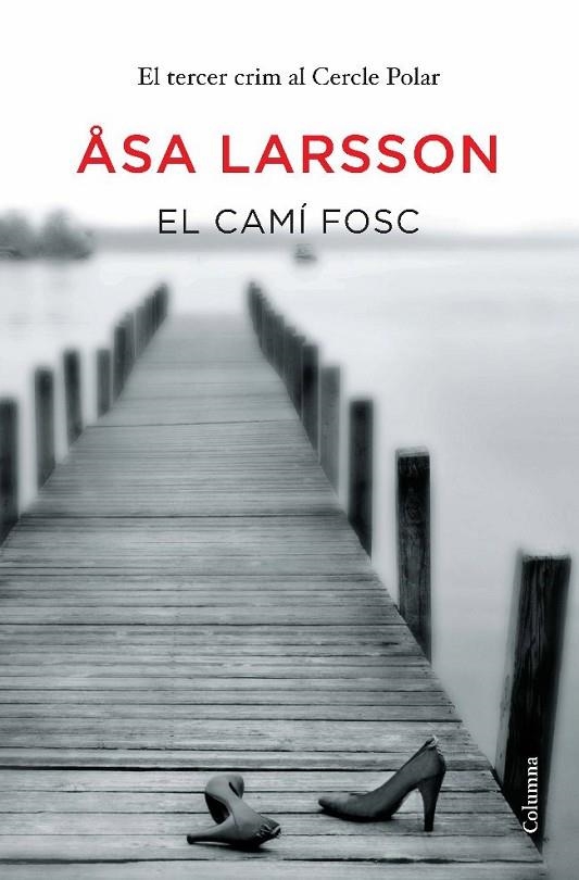 CAMÍ FOSC, EL. CAS:3 (COLUMNA-CLASSICA) | 9788466413176 | LARSSON, ASA