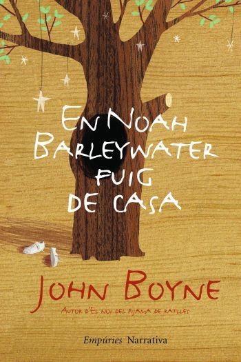 EN NOAH BARLEYWATER FUIG DE CASA (NARRATIVA-EMPURIES) | 9788497876896 | BOYNE, JOHN