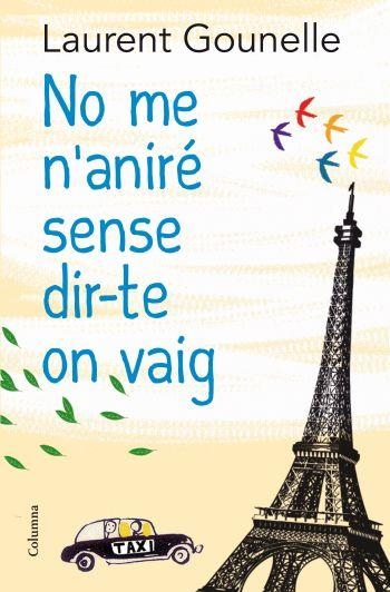 NO ME N'ANIRÉ SENSE DIR-TE ON VAIG (CLASSICA) COLUMNA | 9788466413718 | GOUNELLE, LAURENT