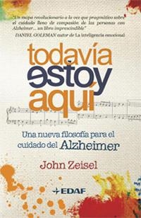 TODAVIA ESTOY AQUI. NUEVA FILOSOFIA PARA EL ALZHEIMER | 9788441426757 | ZEISEL, JOHN