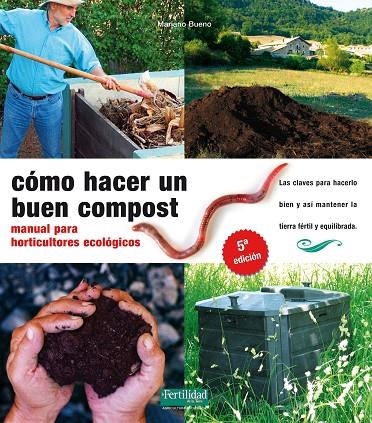 COMO HACER UN BUEN COMPOST : MANUAL PARA HORTICULTORES ECOLO | 9788493828912 | BUENO, MARIANO