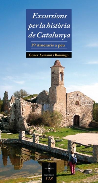 EXCURSIONS PER LA HISTÒRIA DE CATALUNYA. 19 ITINERARIS (AZIM | 9788497917988 | AYMAMI, GENER