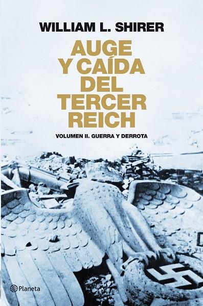 AUGE Y CAIDA DEL TERCER REICH VOL.II. GUERRA Y DERROTA (T/D) | 9788408094524 | SHIRER, WILLIAM L.