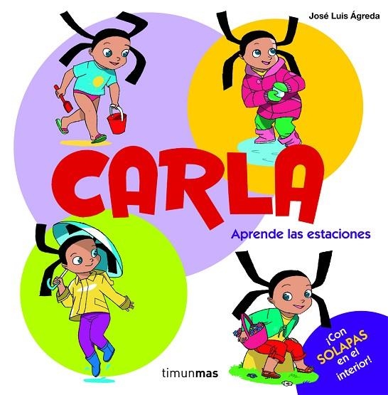 CARLA. APRENDE LAS ESTACIONES (TIMUN MAS-SOLAPAS) | 9788408100508 | AGREDA, JOSE LUIS