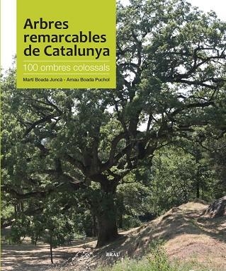 ARBRES REMARCABLES DE CATALUNYA : 100 OMBRES COLOSSALS | 9788496905535 | BOADA JUNCA, MARTI - BOADA PUCHOL, ARNAU