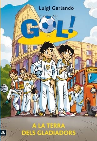 GOL! VOL.11 A LA TERRA DELS GLADIADORS | 9788424636647 | GARLANDO, LUIGI