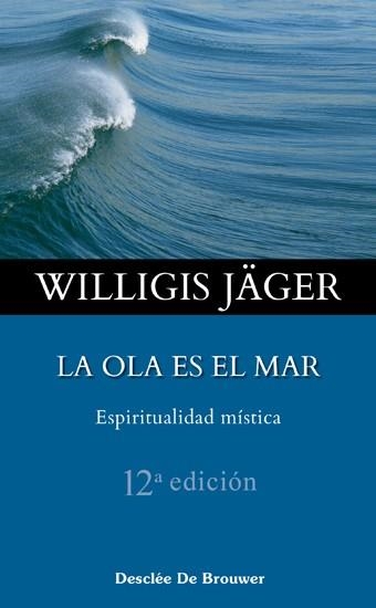 OLA ES EL MAR : ESPIRITUALIDAD MISTICA | 9788433016713 | JAGER, WILLIGIS