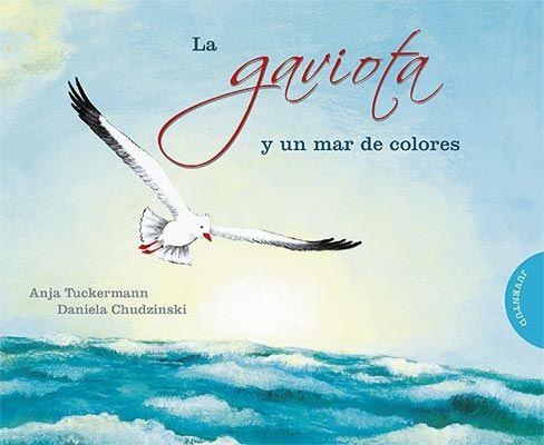 GAVIOTA Y UN MAR DE COLORES (T/D) | 9788426138385 | TUCKERMANN, ANJA - CHUDZINSKI, DANIELA