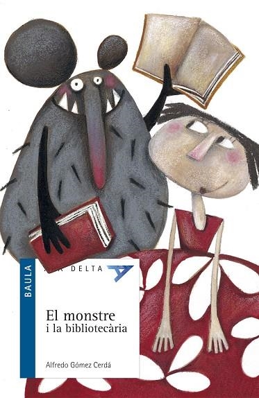 MONSTRE I LA BIBLIOTECARIA (ALA DELTA BLAU-8 ANYS) | 9788447916290 | GOMEZ, ALFREDO