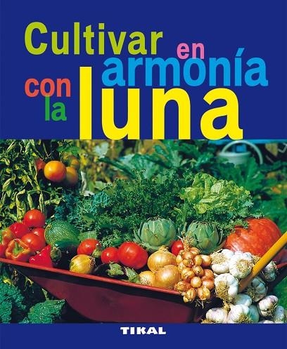 CULTIVAR EN ARMONIA CON LA LUNA (TIKAL) | 9788492678792