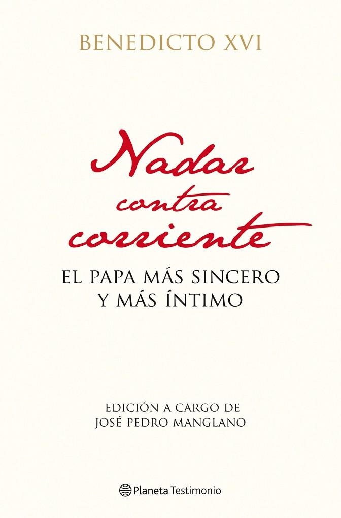 NADAR CONTRA CORRIENTE. EL PAPA MAS SINCERO Y MAS INTIMO | 9788408102946 | BENEDICTO XVI - EDICION: JOSE PEDRO MANGLANO