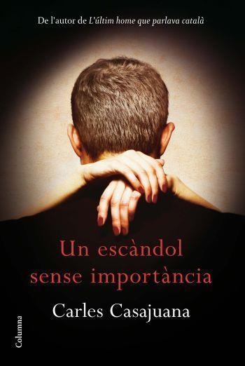 ESCÀNDOL SENSE IMPORTÀNCIA (CLASSICA) | 9788466414289 | CASAJUANA, CARLES