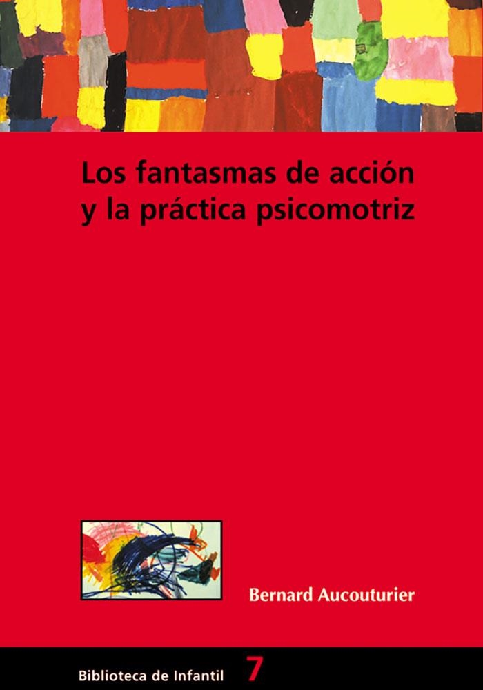 FANTASMAS DE ACCION Y LA PRACTICA PSICOMOTRIZ | 9788478273515 | AUCOUTURIER, BARNARD