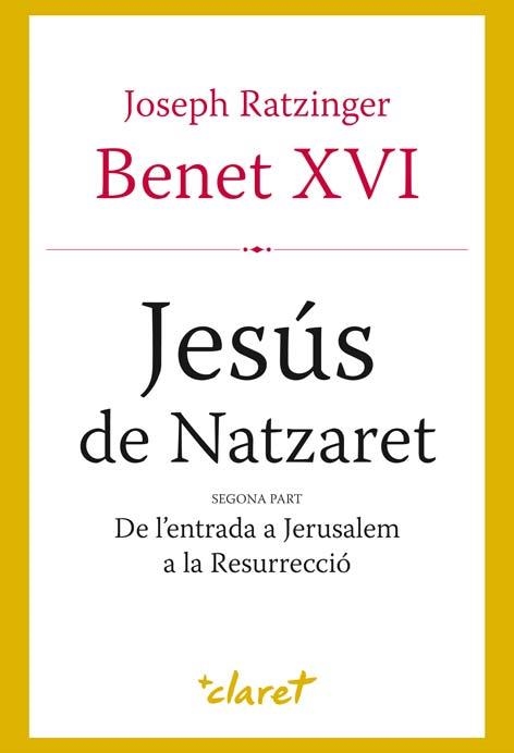 JESUS DE NATZARET 2ª PART. DE L'ENTRADA A JERUSALEM A LA RES | 9788498462067 | RATZINGER, JOSEPH