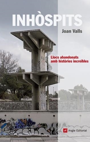 INHÒSPITS. LLOCS ABANDONATS AMB HISTORIES INCREIBLES (INSPIR | 9788415002697 | VALLS, JOAN