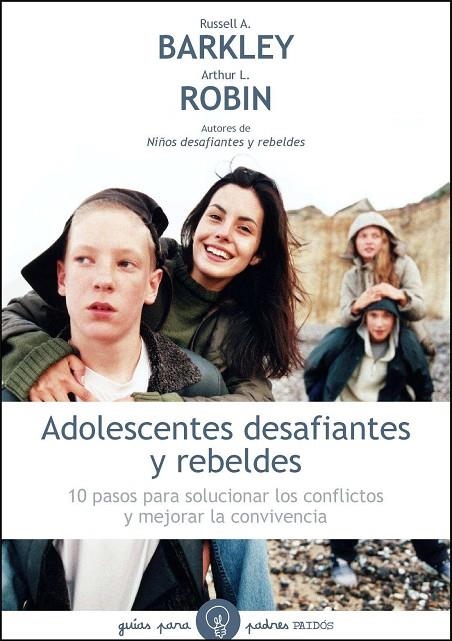 ADOLESCENTES DESAFIANTES Y REBELDES. 10 PASOS PARA SOLUCIONA | 9788449324994 | BARKLEY, RUSSELL A. - ROBIN, ARTHUR L.