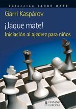 JAQUE MATE. INICIACION AL AJEDREZ PARA NIÑOS (JAQUE MATE) | 9788425520112 | KASPAROV, GARRI