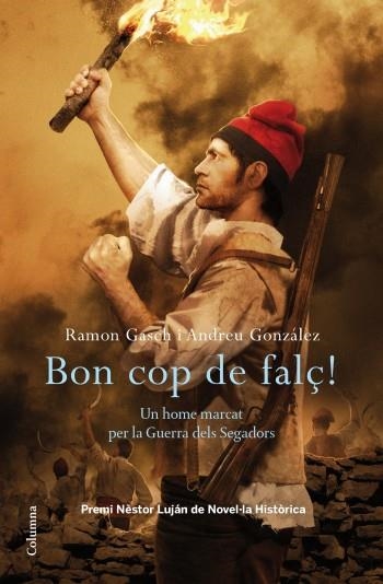 BON COP DE FALÇ! (PREMI NESTOR LUJAN DE NOVEL·LA 2011) | 9788466413435 | GASCH, RAMON - GONZALEZ, ANDREU