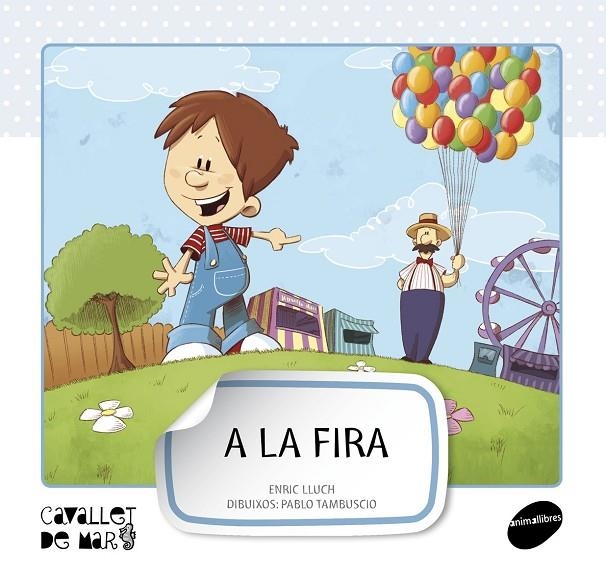 A LA FIRA (CAVALLET DE MAR) (PAL) | 9788415095569 | LLUCH, ENRIC - TAMBUSCIO, PABLO