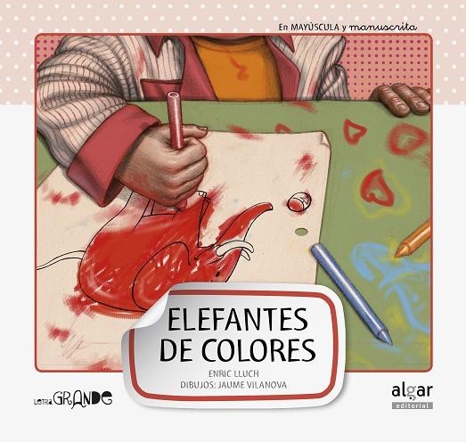 ELEFANTES DE COLORES (MAYUSCULA/MANUSCRITA) | 9788498454055 | LLUCH, ENRIC - VILANOVA, JAUME