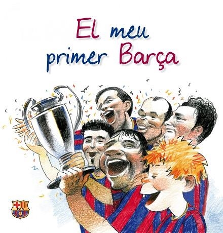 MEU PRIMER BARÇA (LUNWERG-PLANETA JUNIOR) | 9788497858137 | ANDREU (IL.LUST) - DE LA TORRE, PAU I ALBERT (TEXT