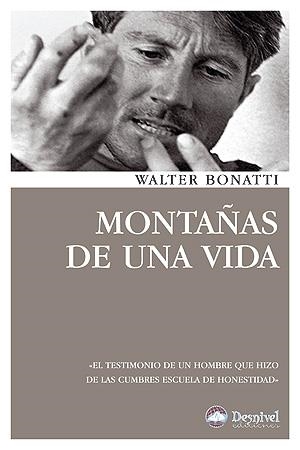 MONTAÑAS DE UNA VIDA (N.E) (NARRATIVA) | 9788498292336 | BONATTI, WALTER