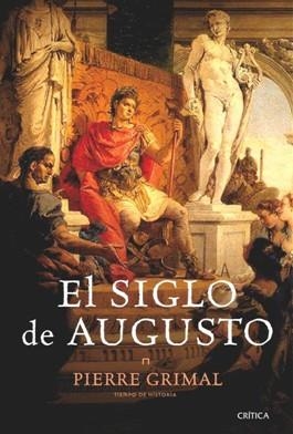 SIGLO DE AUGUSTO, EL (CRITICA) | 9788498921915 | GRIMAL, PIERRE