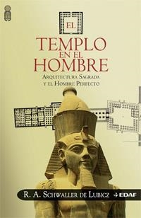 TEMPLO EN EL HOMBRE : ARQUITECTURA SAGRADA Y EL HOMBRE PE | 9788441419551 | SCHWALLER DE LUBICZ, RENE ADOLPHE (1887-1961) [VER