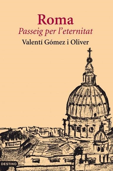 ROMA. PASSEIG PER L'ETERNITAT (NARRATIVA VIATGE) L'ANCORA | 9788497102117 | GOMEZ I OLIVER, VALENTI