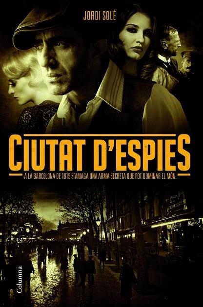 CIUTAT D'ESPIES. A LA BARCELONA DE 1915 (CLASSICA-T/D) | 9788466414753 | SOLE, JORDI